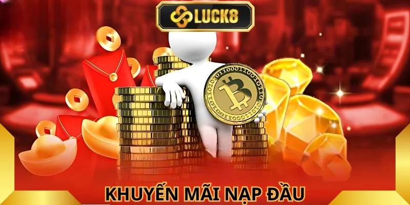 nap-dau-nhan-khuyen-mai-luck8-cuc-khung
