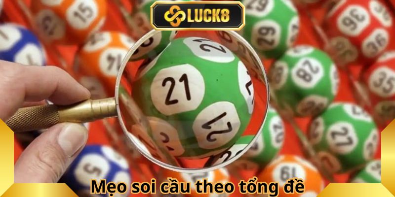 Mẹo soi cầu theo tổng đề