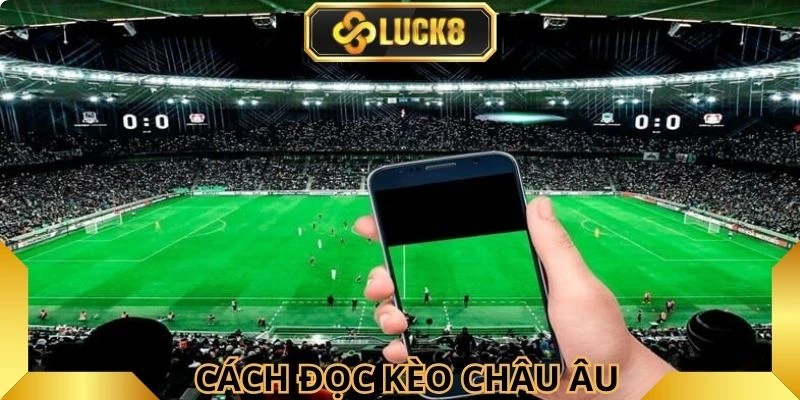 Người chơi cần hiểu quy tắc cơ bản trong kèo châu Âu